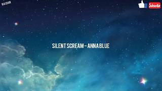 Silent Scream (Lyrics) - Anna Blue