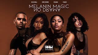 Nicki Minaj, Chris Brown, Rihanna, Tinashe - Melanin Magic / No Drama [MASHUP]