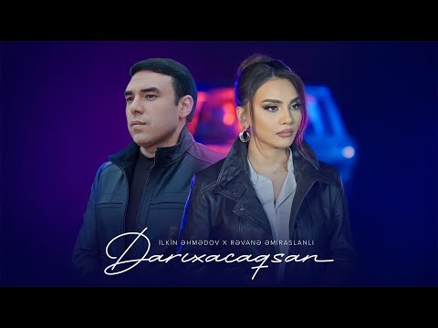 Rəvanə Əmiraslanlı x İlkin Əhmədov – Darıxacaqsan (Rəsmi Musiqi Videosu)