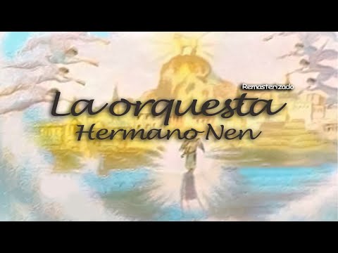 Hermano Nen - La orquesta (Remasterizado)