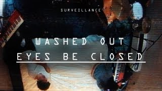 Washed Out | &quot;Eyes Be Closed&quot; | Surveillance | PitchforkTV