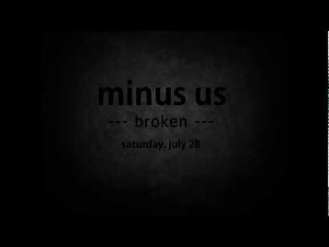 Minus Us - Broken Live