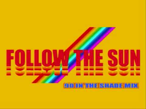 Follow the Sun (90 In The Shade Mix)