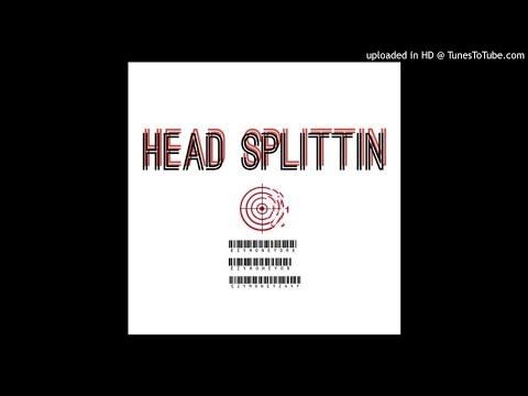 HEAD SPLITTIN     EzyMoneyDre X EzyMoneyDB X EzyMoneyZavy