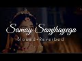 Samay Samjhayega Slowed Reverbed Ye Kya Kiya Ye Kyu Kiya Radhakrishna Slowed And Reverbed Song