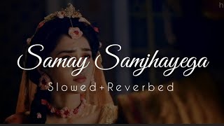 Download lagu Samay Samjhayega Slowed   Reverbed | Ye kya Kiya ye kyu kiya | Radhakrishna Slowed and Reverbed Song mp3