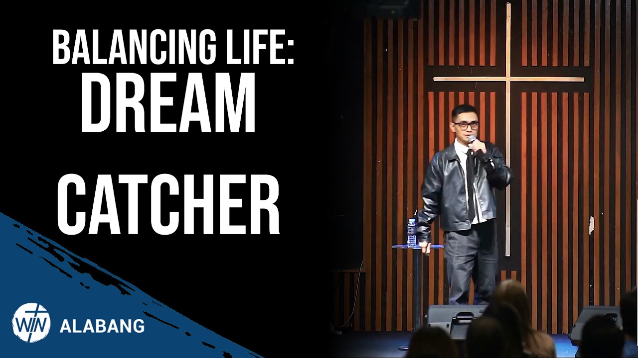 Balancing Life: Dream Catcher  by Ps. Paul Eguia || WIN Alabang
