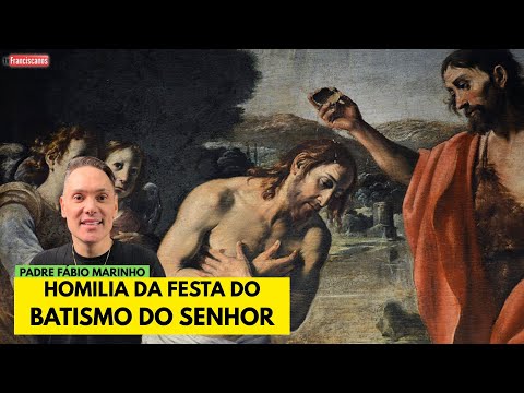 Homilia da Festa do Batismo do Senhor - com Padre Fábio Marinho