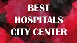 Best Hospitals in City Center, Spain