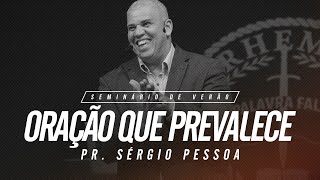 Oração que Prevalece - Seminário de Verão 2020 | Ap. Sérgio Pessoa