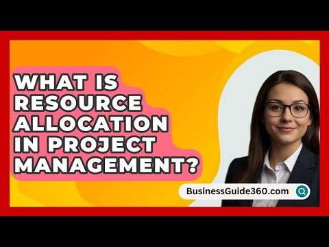 What Is Resource Allocation In Project Management? - BusinessGuide360.com