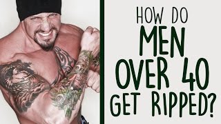 How Do Men Over 40 Get Ripped?