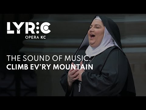 Lyric Opera of Kansas City Presents The Sound of Music: Climb Ev'ry Mountain