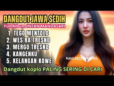 FULL ALBUM INTAN MANDASARI 🎶LAGU DANGDUT SEDIH BIKIN NYESEK / PATAH HATI BIKIN NANGIS PALING DICARI