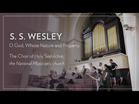 Samuel Sebastien Wesley – O God, whose nature and property