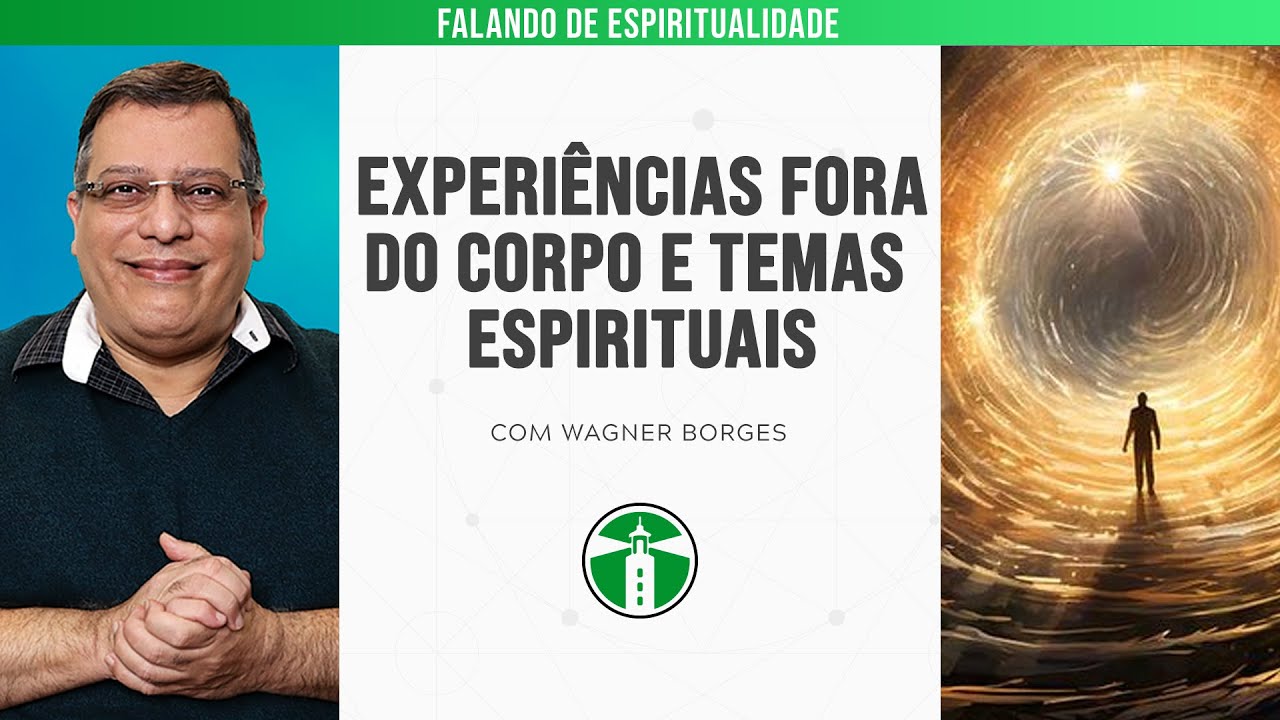 WAGNER BORGES: PERGUNTAS E RESPOSTAS SOBRE CHACRAS E EXPÊRIENCIAS FORA DO CORPO | Projeto Farol