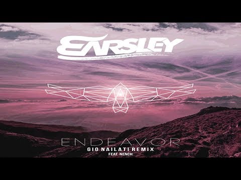 Earsley - ENDEAVOR (Gio Nailati Remix) (feat. Nench)