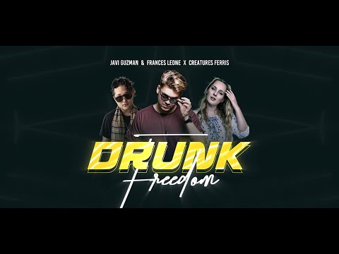 Javi Guzman & Frances Leone x Creatures Ferris  - Drunk Freedom (Official Lyric Video)