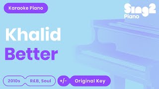 Better (Piano Karaoke Instrumental) Khalid