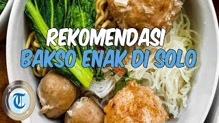 6 Bakso Enak di Solo, Ada Mamank Tse hingga Bakso Remaja