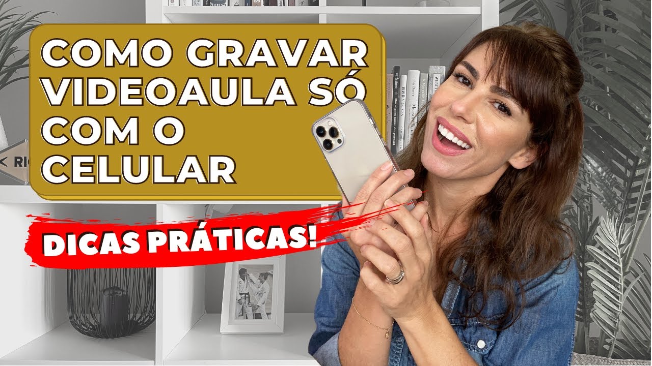 Como gravar seu curso só com o celular: dicas práticas para curso online e videoaulas