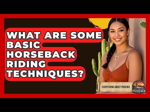 What Are Some Basic Horseback Riding Techniques? - Everything About Phoenix