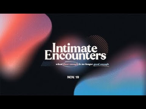 NorthBridge | November 19 | Intimate Encounters (Part 2)