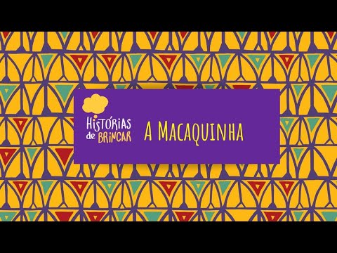 HISTÓRIAS DE BRINCAR - A MACAQUINHA