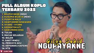 Download lagu NGUPAYAKNE - GILGA SAHID FULL ALBUM TERBARU DANGDUT KOPLO TERBARU 2025  mp3