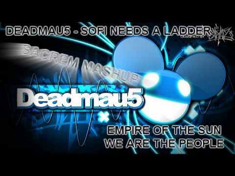 Deadmau5 vs. Empire of the sun - Sofi needs a ladder / We are the people (sacrem mashup)