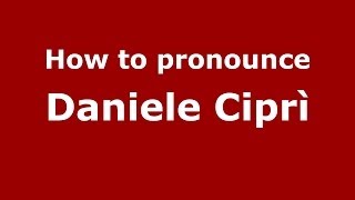 How to pronounce Daniele Ciprì