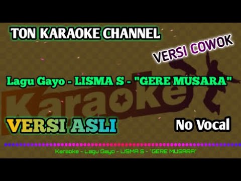 Karaoke   Lagu Gayo   Versi Cowok  ''GERE MUSARA'' (No Vokal)