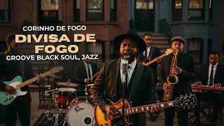 DIVISA DE FOGO — CANÇÃO DE FOGO NO PÉ — VERSÃO GRACE GROOVE SOUL