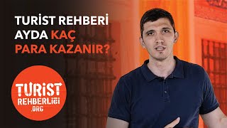 Turist rehberi ayda kaç para kazanır?