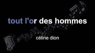 céline dion | tout l&#39;or des hommes | lyrics | paroles | letra |