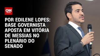 Vídeo: Base governista aposta em vitória de Messias no plenário do Senado | HORA H