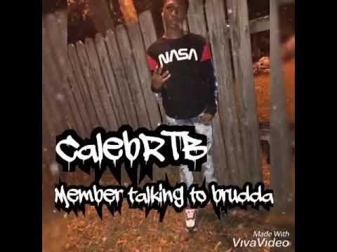 Calebrtb-Member talking to brudda  (official audio)