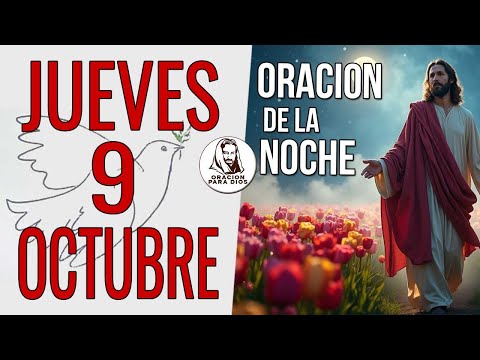 ORACIÓN DE LA NOCHE DE HOY 🙏 | Jueves 9 de Octubre 2025 | Protección divina para mi familia