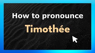 How to pronounce Timothée