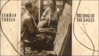 Common Thread - The Songs Of The Eagles - 02 - Little Texas - Peaceful Easy Feeling [HD]