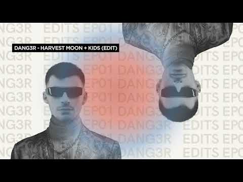 Dang3r Edits EP01 | Harvest Moon + Kids (Blazy, Kevin Brauer & MGMT)