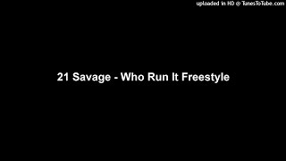 21 Savage - Who Run It Freestyle