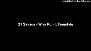 21 Savage - Who Run It Freestyle