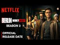 Berlin Season 2 | Berlin Season 2 Trailer | Money Heist Berlin Season 2 Release Date | Netflix