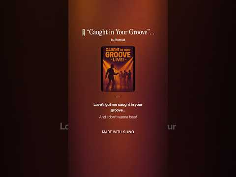 🎵 “Caught in Your Groove”