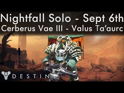 Destiny - Solo Nightfall - Sept 6th - Cerberus Vae - Valus Taaurc - Void Burn Berserk (6/9)