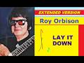 Roy Orbison - LAY IT DOWN (extended version) - 2