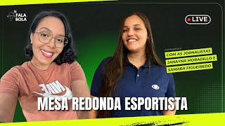 Fala Bola l Mesa redonda com as jornalistas esportivas Janayna Moradillo e Samara Figueiredo