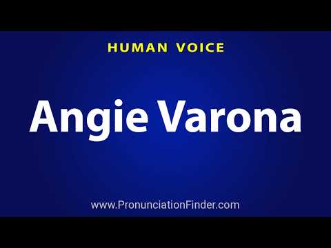 How To Pronounce Angie Varona