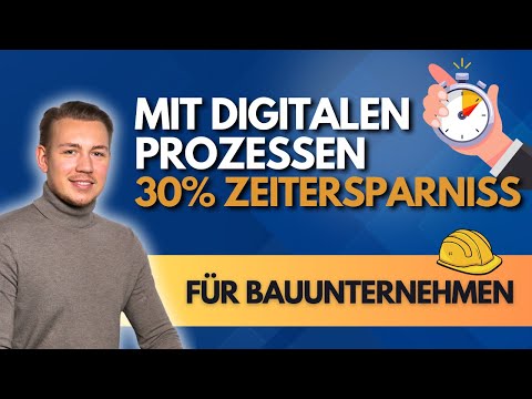 So sparst du als Bauunternehmen 30 % deiner Zeit durch digitale Prozesse